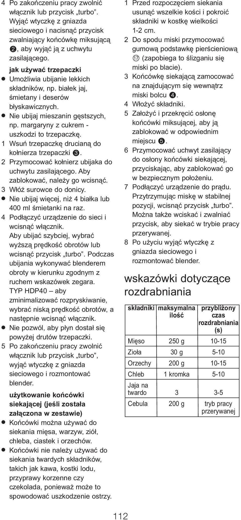 1 Wsuæ trzepaczkë drucianå do ko nierza trzepaczki 3. 2 Przymocować kołnierz ubijaka do uchwytu zasilającego. Aby zablokować, należy go wcisnąć. 3 W ó surowce do donicy.