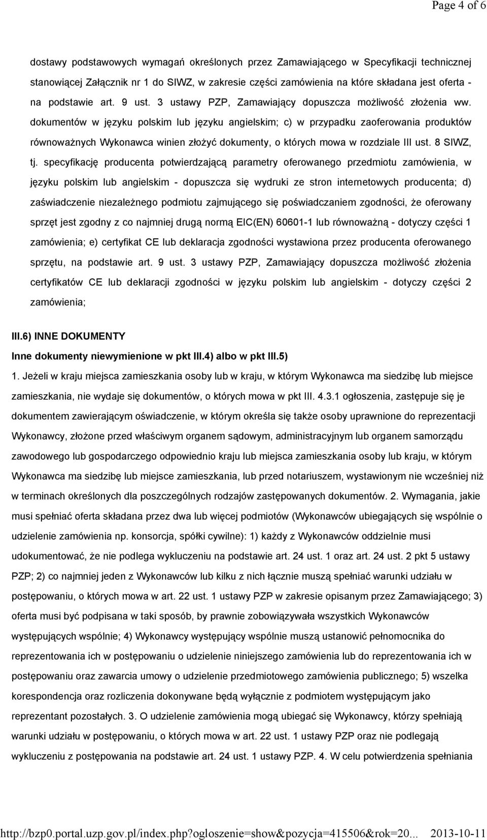 dokumentów w języku polskim lub języku angielskim; c) w przypadku zaoferowania produktów równoważnych Wykonawca winien złożyć dokumenty, o których mowa w rozdziale III ust. 8 SIWZ, tj.