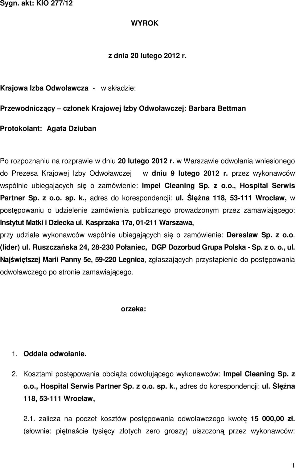 w Warszawie odwołania wniesionego do Prezesa Krajowej Izby Odwoławczej w dniu 9 lutego 2012 r. przez wykonawców wspólnie ubiegających się o zamówienie: Impel Cleaning Sp. z o.o., Hospital Serwis Partner Sp.