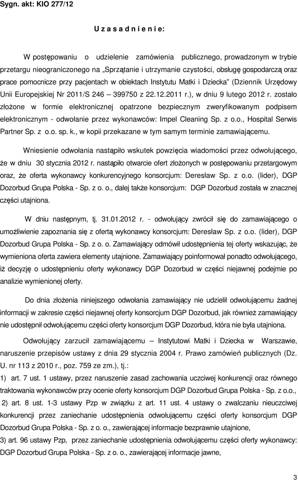zostało złożone w formie elektronicznej opatrzone bezpiecznym zweryfikowanym podpisem elektronicznym - odwołanie przez wykonawców: Impel Cleaning Sp. z o.o., Hospital Serwis Partner Sp. z o.o. sp. k.