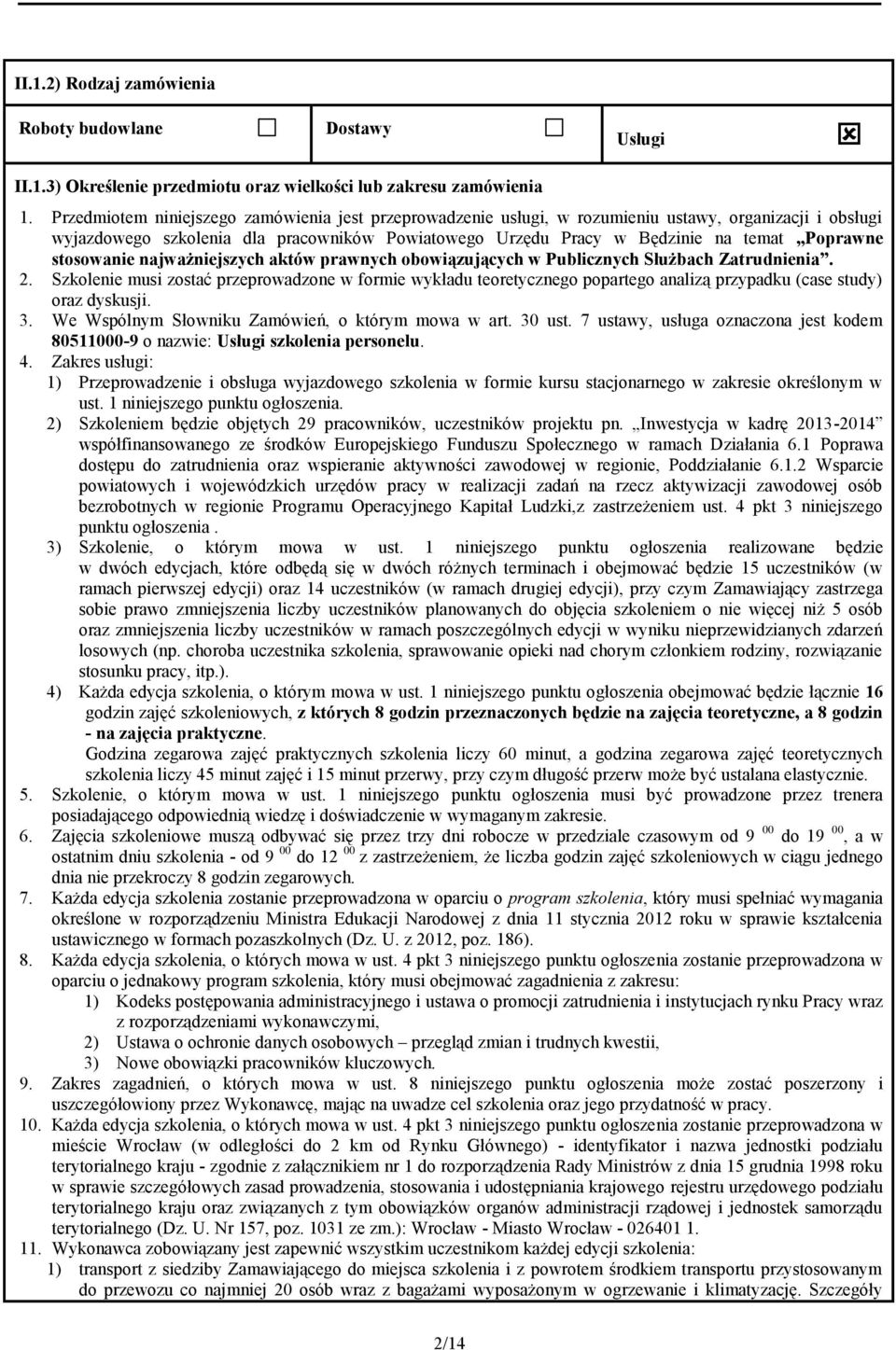 stosowanie najważniejszych aktów prawnych obowiązujących w Publicznych Służbach Zatrudnienia. 2.