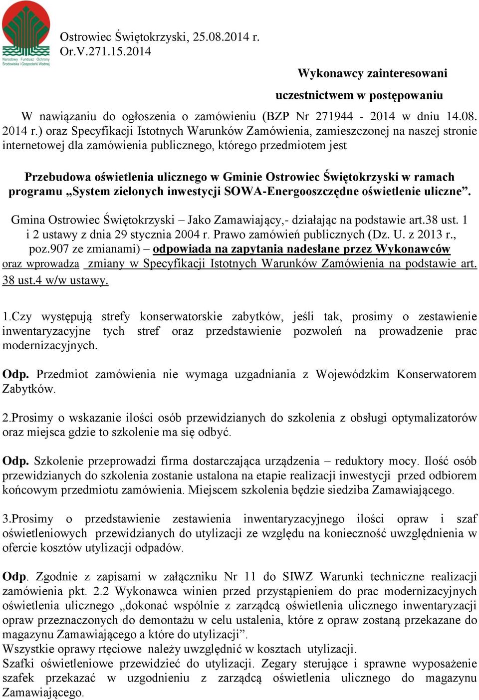 Ostrowiec Świętokrzyski w ramach programu System zielonych inwestycji SOWA-Energooszczędne oświetlenie uliczne. Gmina Ostrowiec Świętokrzyski Jako Zamawiający,- działając na podstawie art.38 ust.