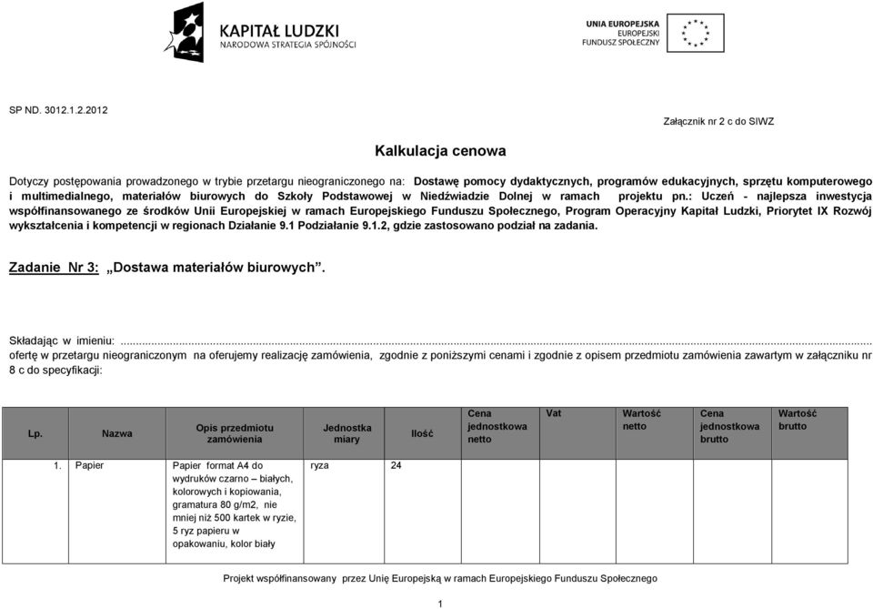 komputerowego i multimedialnego, materiałów biurowych do Szkoły Podstawowej w Niedźwiadzie Dolnej w ramach projektu pn.