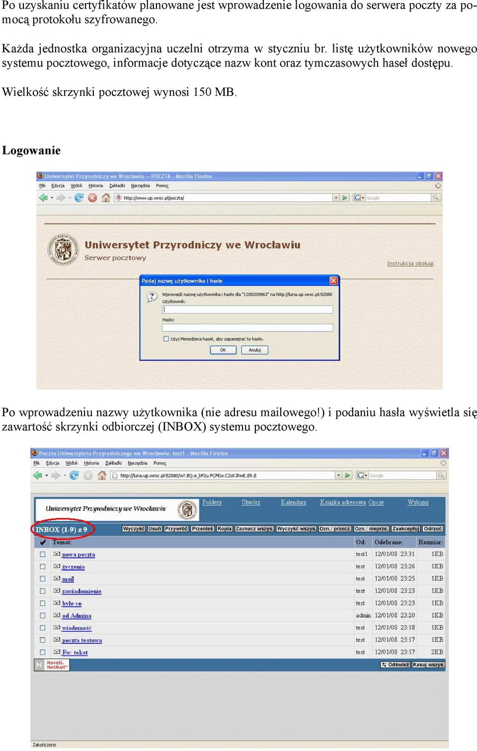 listę użytkowników nowego systemu pocztowego, informacje dotyczące nazw kont oraz tymczasowych haseł dostępu.