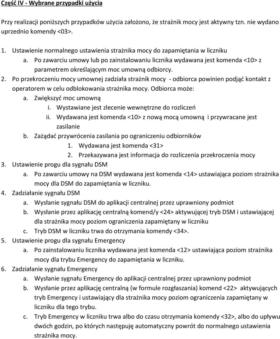 2. Po przekroczeniu mocy umownej zadziała strażnik mocy - odbiorca powinien podjąć kontakt z operatorem w celu odblokowania strażnika mocy. Odbiorca może: a. Zwiększyć moc umowną i.