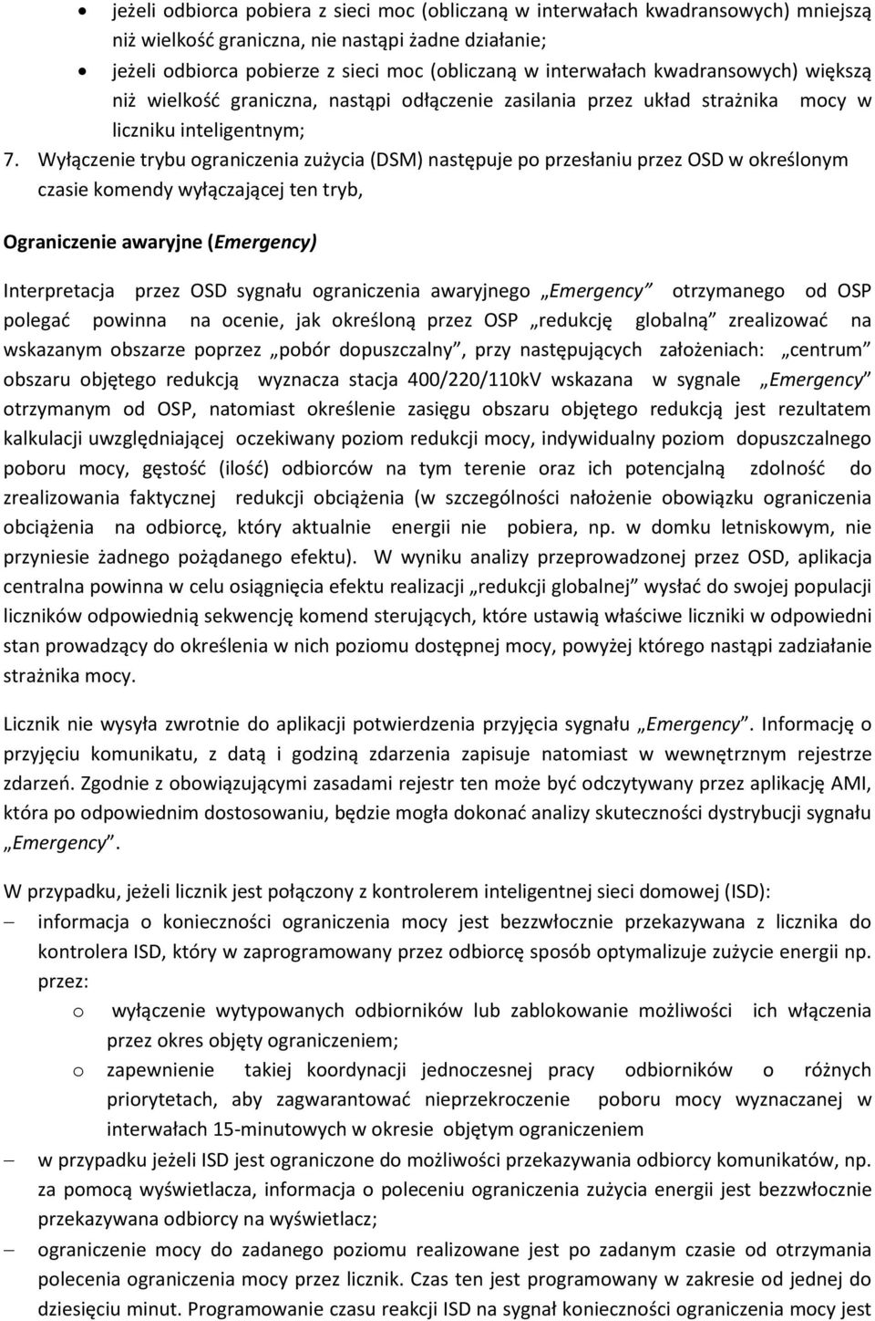 Wyłączenie trybu ograniczenia zużycia (DSM) następuje po przesłaniu przez OSD w określonym czasie komendy wyłączającej ten tryb, Ograniczenie awaryjne (Emergency) Interpretacja przez OSD sygnału