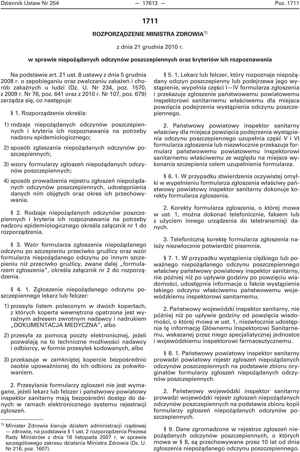 o zapobieganiu oraz zwalczaniu zakażeń i chorób zakaźnych u ludzi (Dz. U. Nr 234, poz. 1570, z 2009 r. Nr 76, poz. 641 oraz z 2010 r. Nr 107, poz. 679) zarządza się, co następuje: 1.