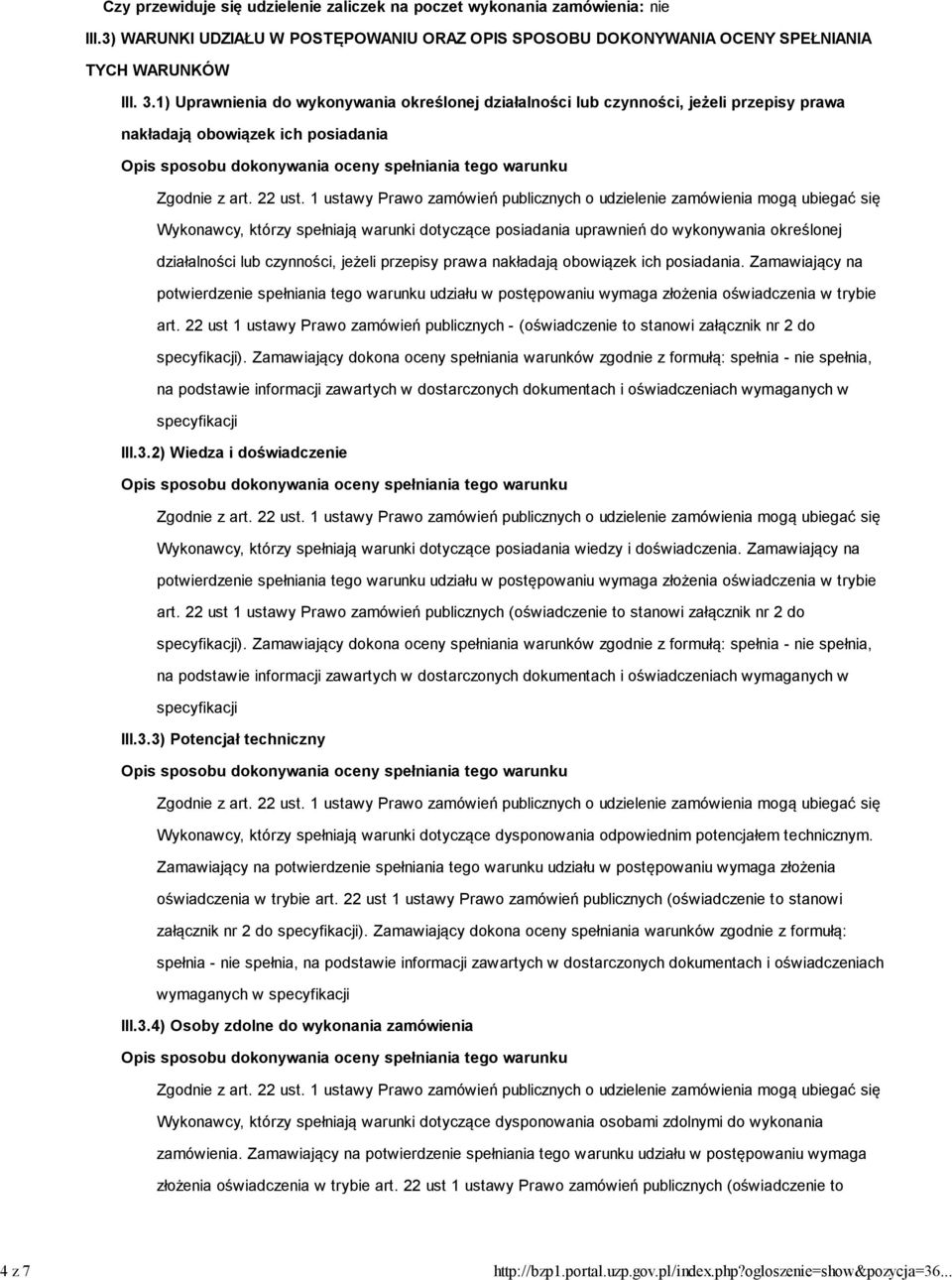 1) Uprawnienia do wykonywania określonej działalności lub czynności, jeżeli przepisy prawa nakładają obowiązek ich posiadania Wykonawcy, którzy spełniają warunki dotyczące posiadania uprawnień do