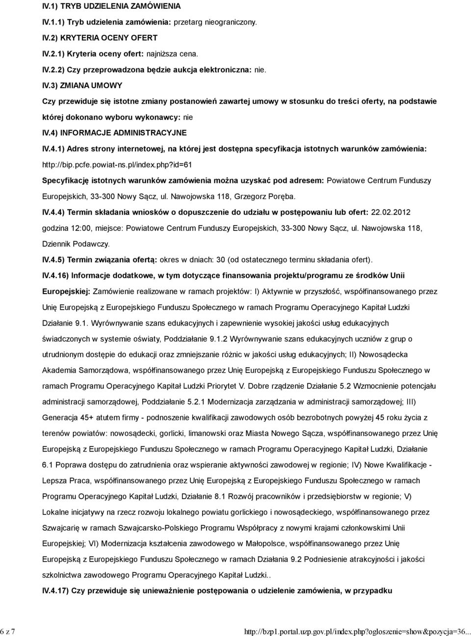 2.2) Czy przeprowadzona będzie aukcja elektroniczna: nie. IV.