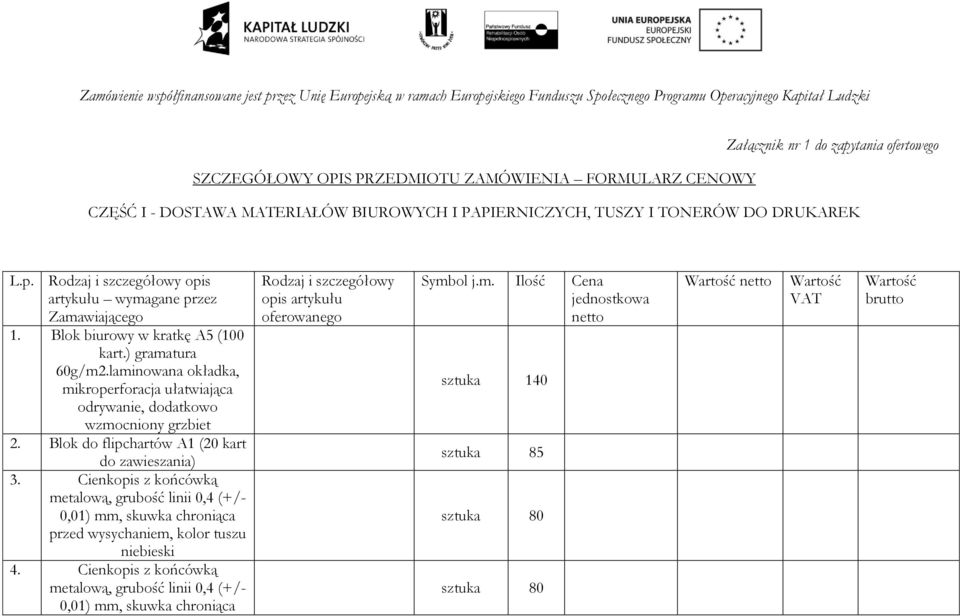 Cienkopis z końcówką metalową, grubość linii 0,4 (+/- 0,01) mm, skuwka chroniąca przed wysychaniem, kolor tuszu niebieski 4.