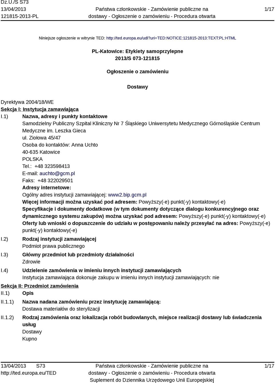 1) Nazwa, adresy i punkty kontaktowe Samodzielny Publiczny Szpital Kliniczny Nr 7 Śląskiego Uniwersytetu Medycznego Górnośląskie Centrum Medyczne im. Leszka Gieca ul.