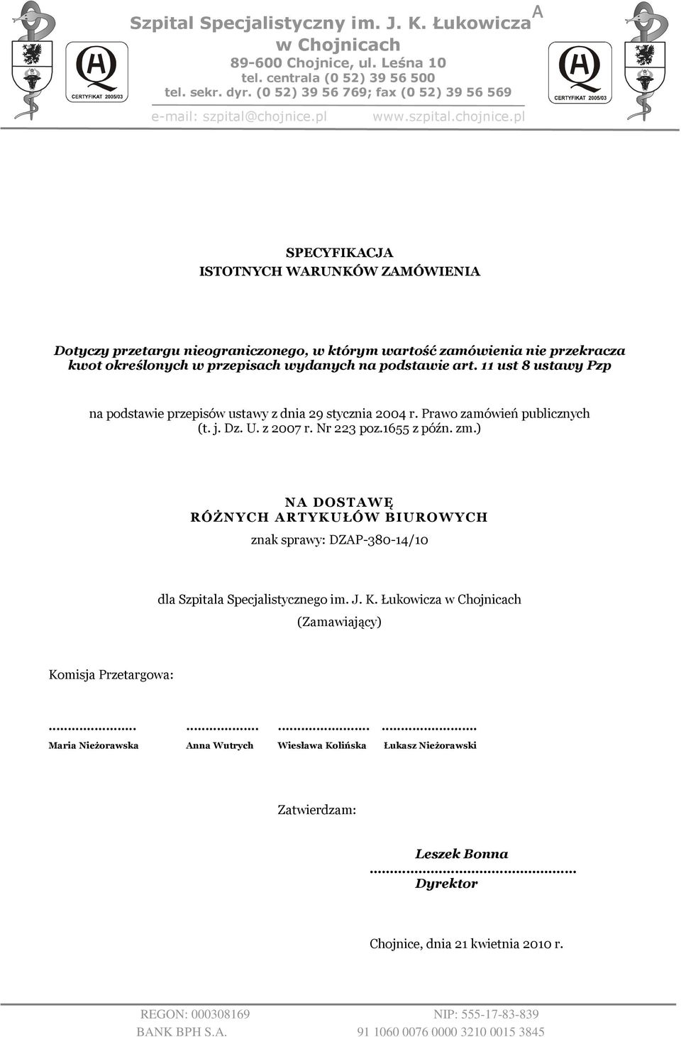 pl SPECYFIKACJA ISTOTNYCH WARUNKÓW ZAMÓWIENIA Dotyczy przetargu nieograniczonego, w którym wartość zamówienia nie przekracza kwot określonych w przepisach wydanych na podstawie art.