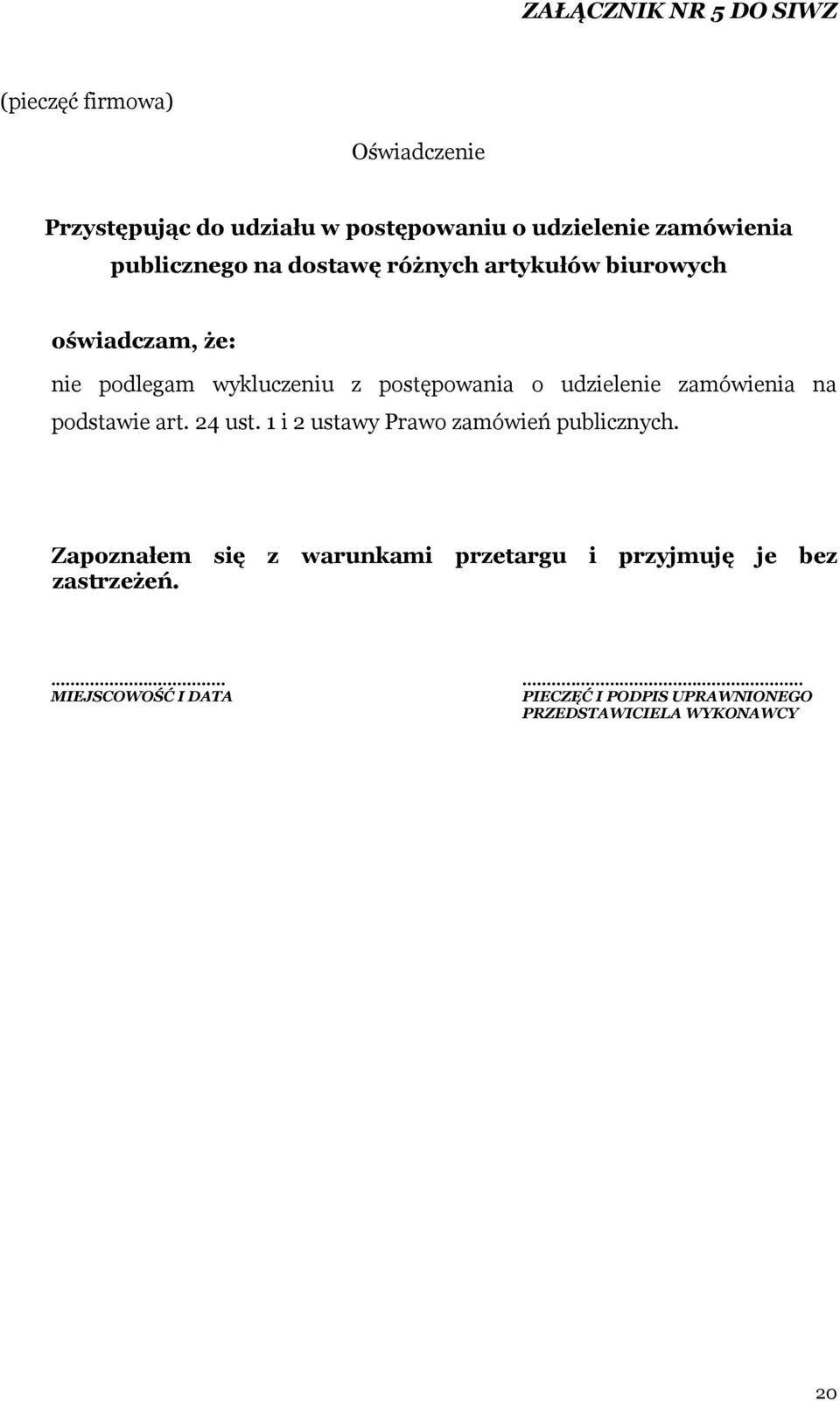 udzielenie zamówienia na podstawie art. 24 ust. 1 i 2 ustawy Prawo zamówień publicznych.