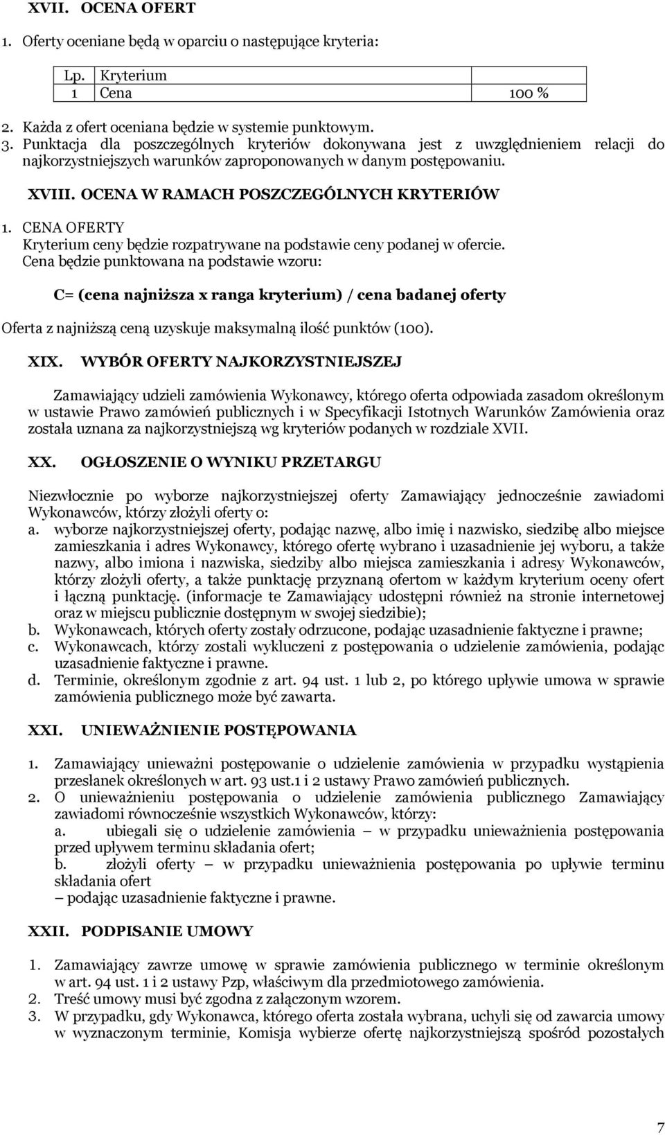 CENA OFERTY Kryterium ceny będzie rozpatrywane na podstawie ceny podanej w ofercie.