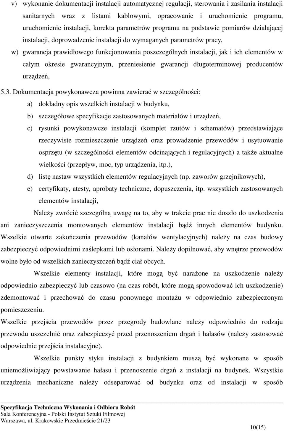 jak i ich elementów w całym okresie gwarancyjnym, przeniesienie gwarancji długoterminowej producentów urządzeń, 5.3.