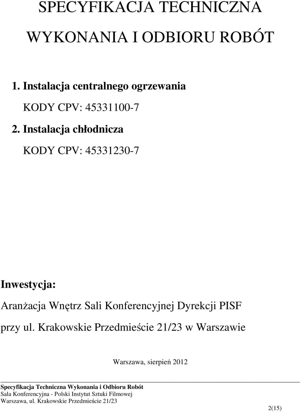 Instalacja chłodnicza KODY CPV: 45331230-7 Inwestycja: Aranżacja Wnętrz