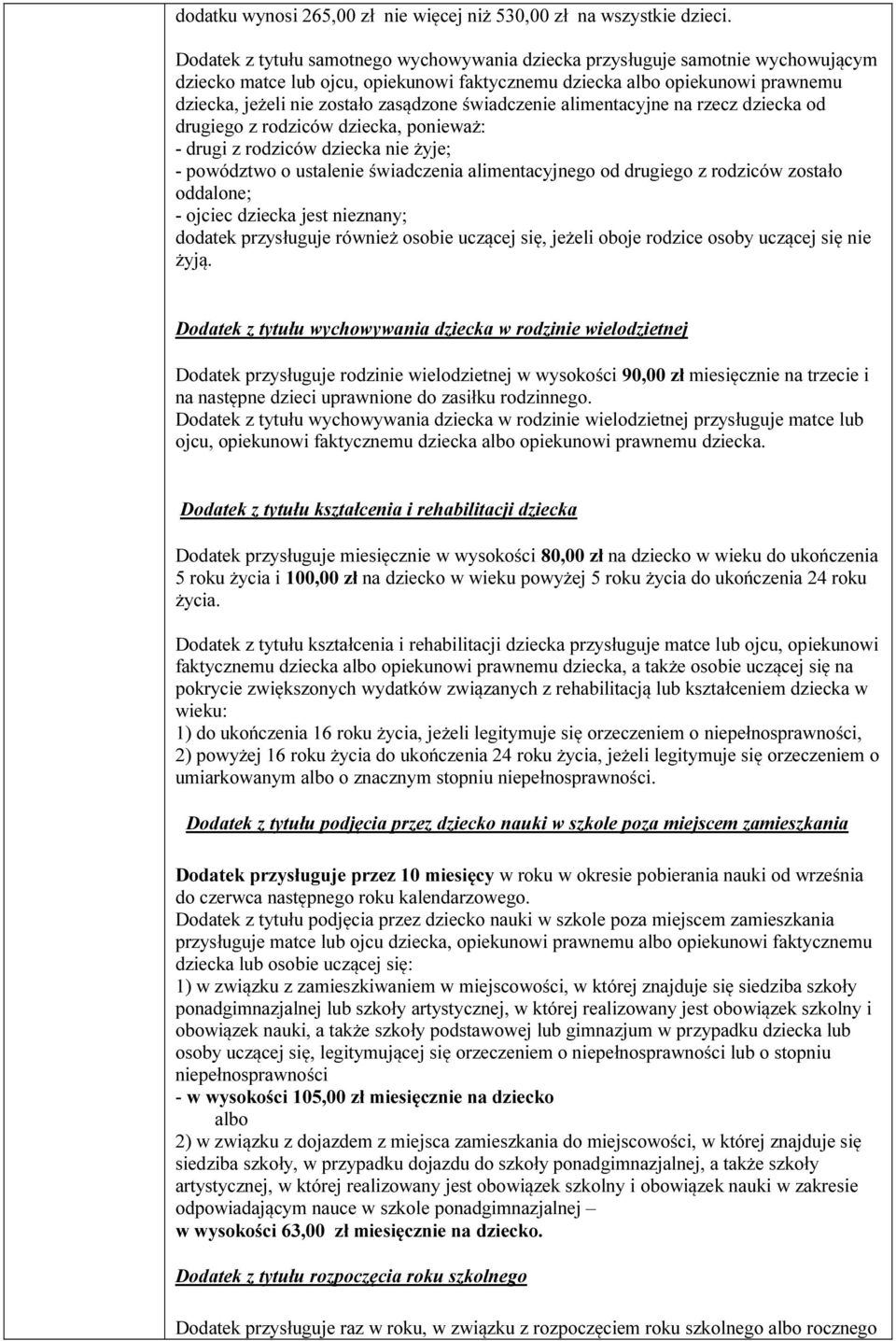 świadczenie alimentacyjne na rzecz dziecka od drugiego z rodziców dziecka, ponieważ: - drugi z rodziców dziecka nie żyje; - powództwo o ustalenie świadczenia alimentacyjnego od drugiego z rodziców