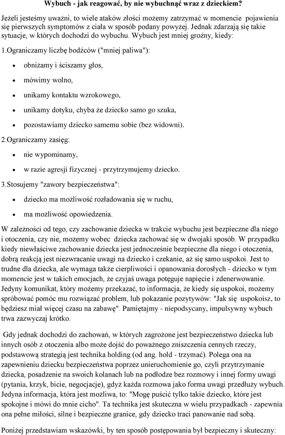 Jednak zdarzają się takie sytuacje, w których dochodzi do wybuchu. Wybuch jest mniej groźny, kiedy: 1.