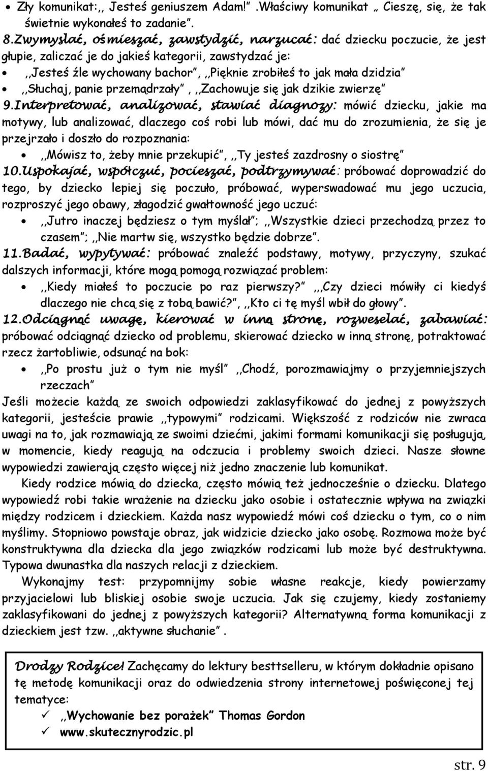 dzidzia,,słuchaj, panie przemądrzały,,,zachowuje się jak dzikie zwierzę 9.