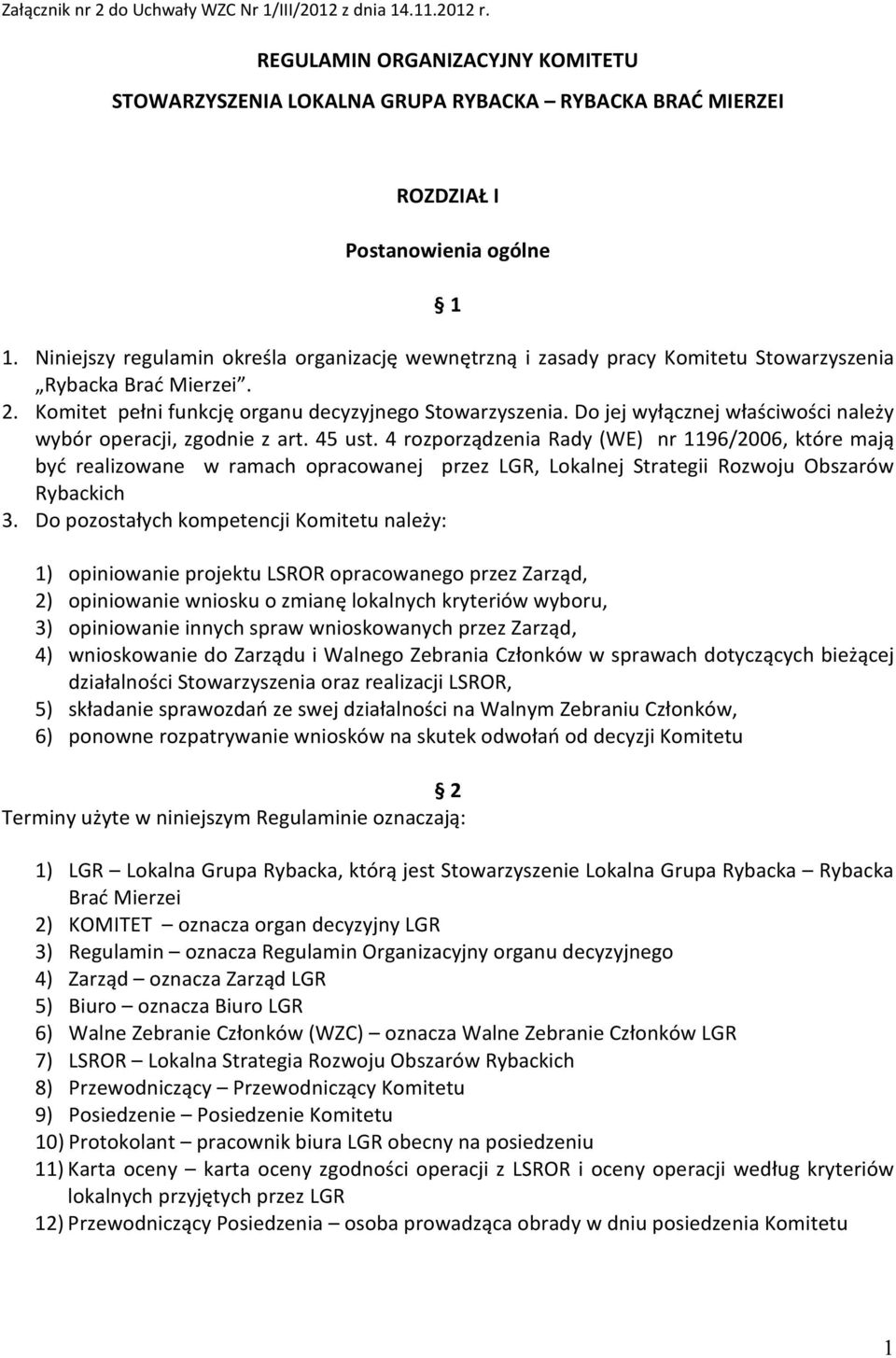 Do jej wyłącznej właściwości należy wybór operacji, zgodnie z art. 45 ust.