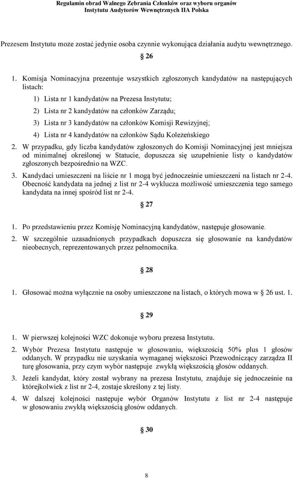 kandydatów na członków Komisji Rewizyjnej; 4) Lista nr 4 kandydatów na członków Sądu Koleżeńskiego 2.