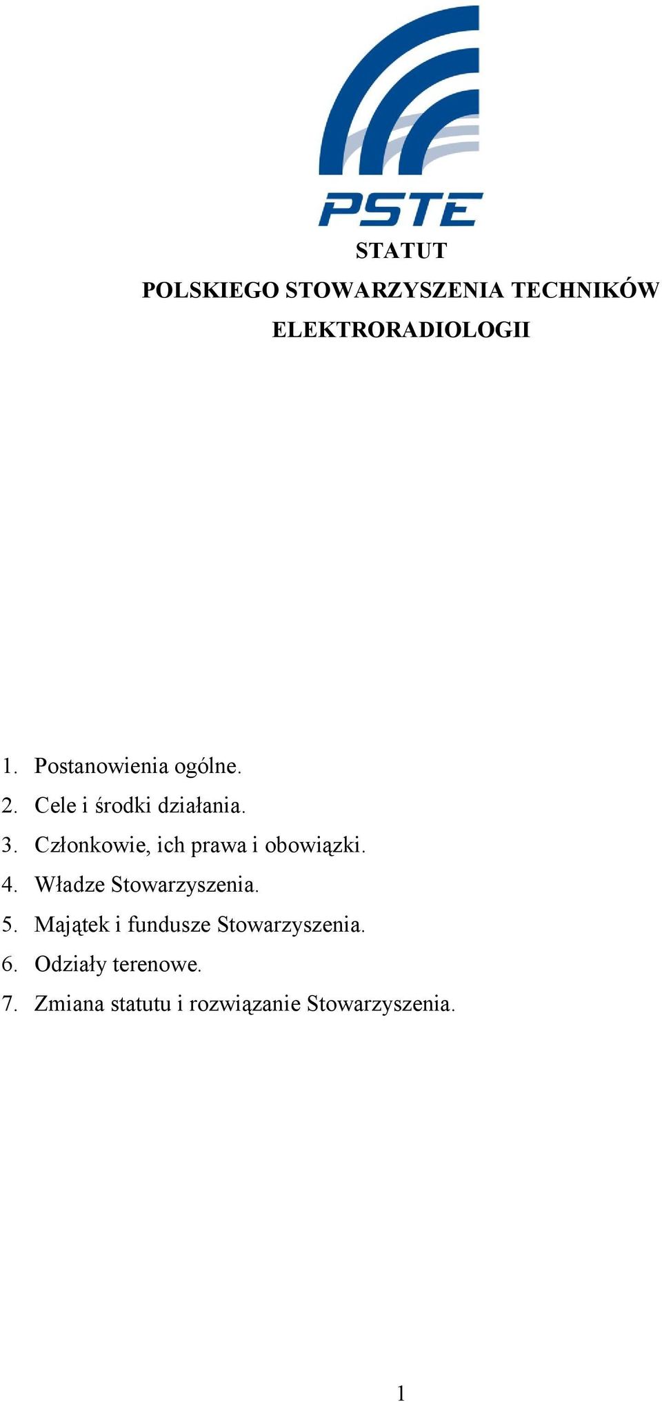 Członkowie, ich prawa i obowiązki. 4. Władze Stowarzyszenia. 5.