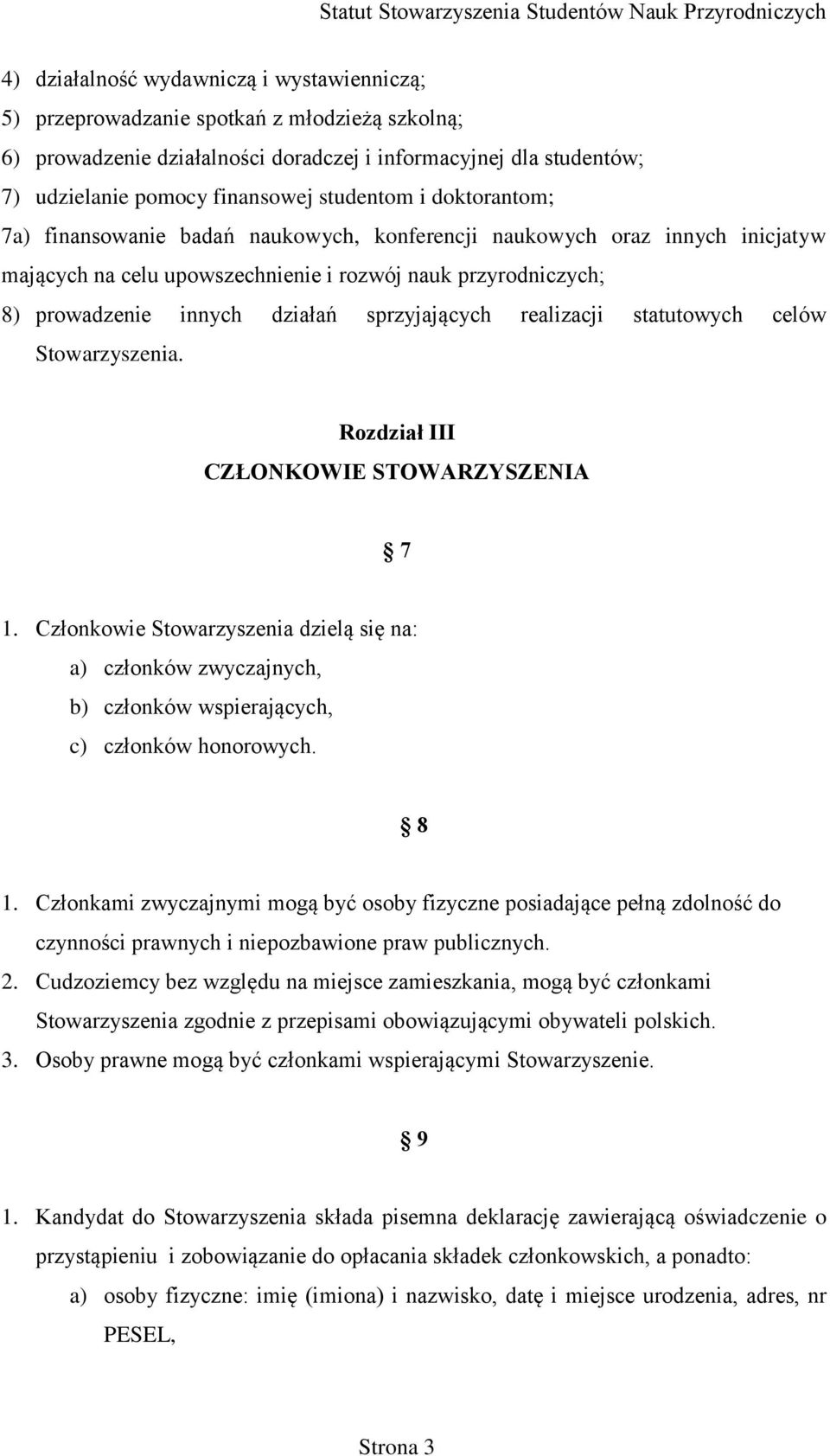 sprzyjających realizacji statutowych celów Stowarzyszenia. Rozdział III CZŁONKOWIE STOWARZYSZENIA 7 1.