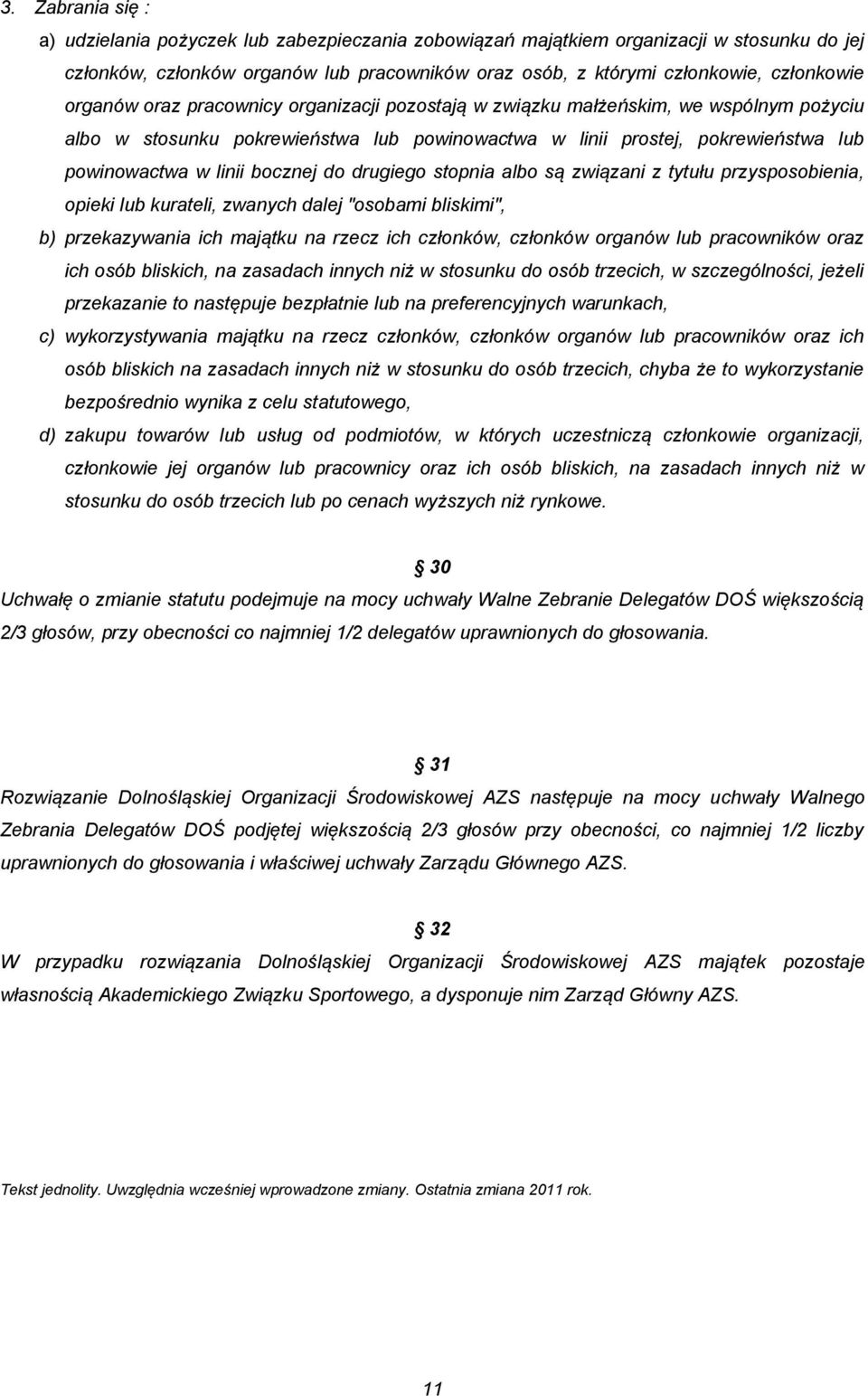 do drugiego stopnia albo są związani z tytułu przysposobienia, opieki lub kurateli, zwanych dalej "osobami bliskimi", b) przekazywania ich majątku na rzecz ich członków, członków organów lub