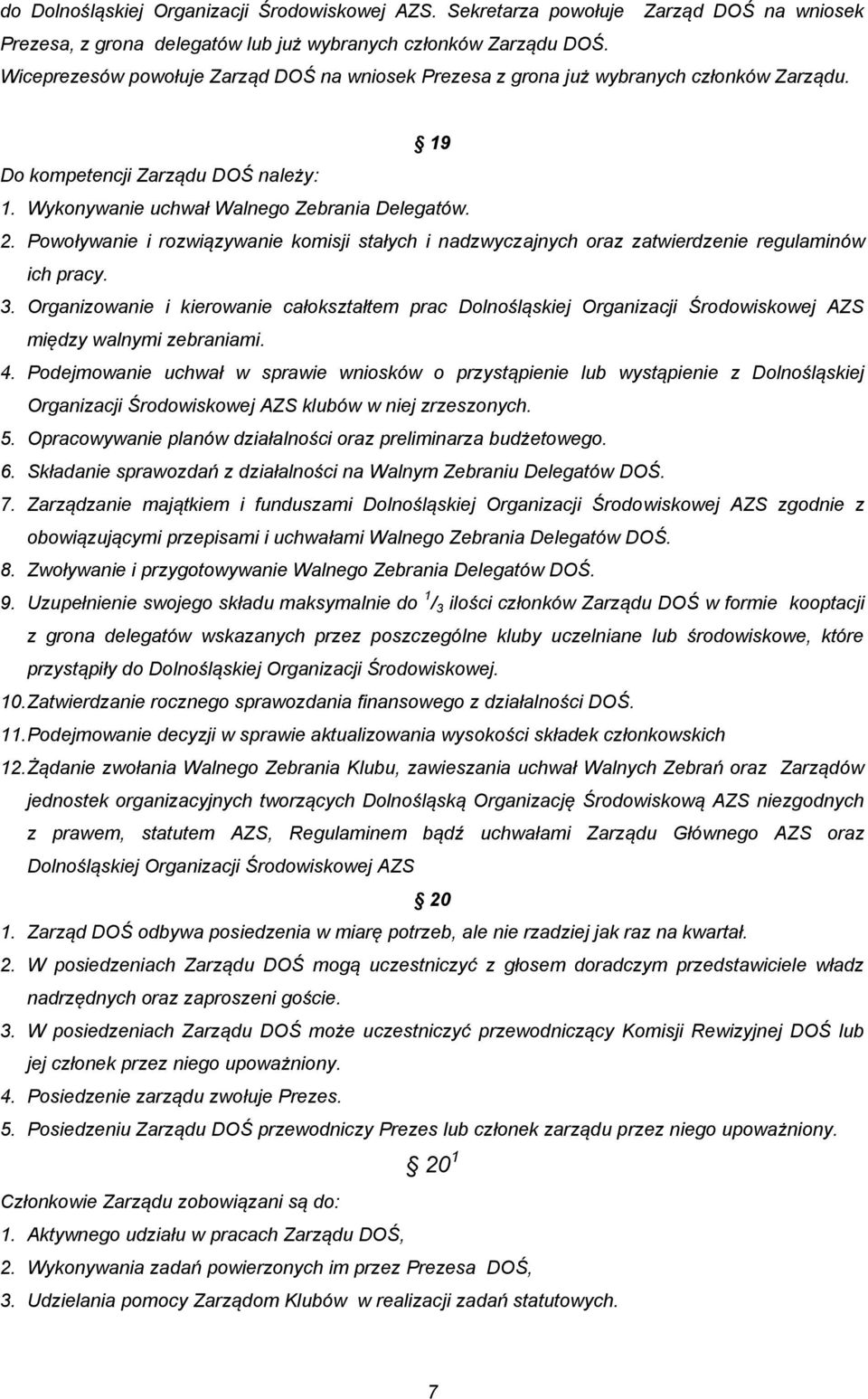 Powoływanie i rozwiązywanie komisji stałych i nadzwyczajnych oraz zatwierdzenie regulaminów ich pracy. 3.