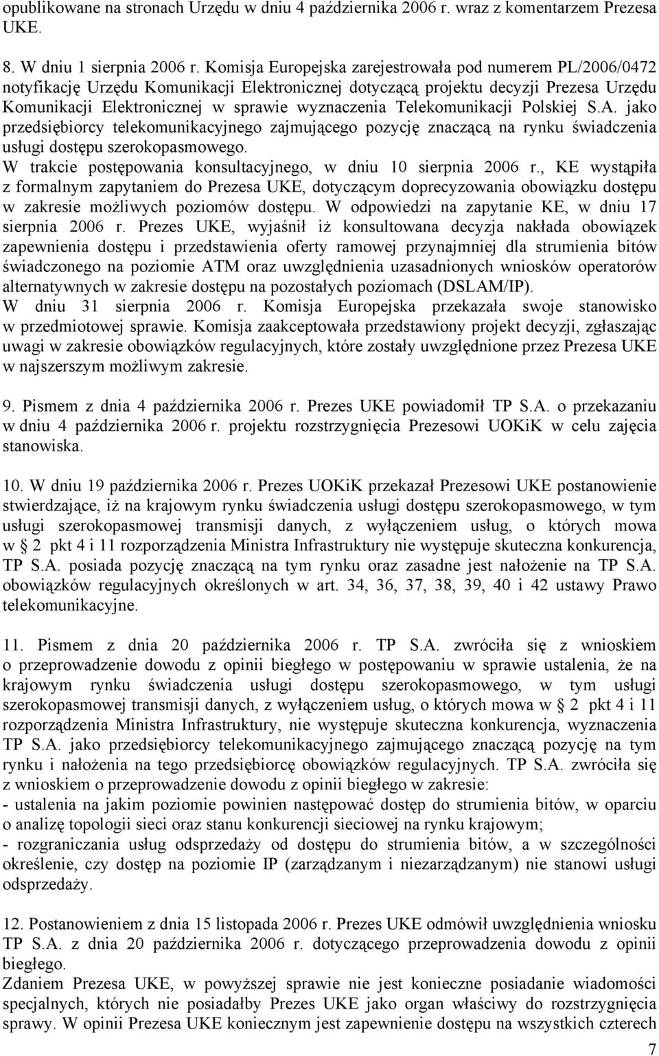 Telekomunikacji Polskiej S.A. jako przedsiębiorcy telekomunikacyjnego zajmującego pozycję znaczącą na rynku świadczenia usługi dostępu szerokopasmowego.