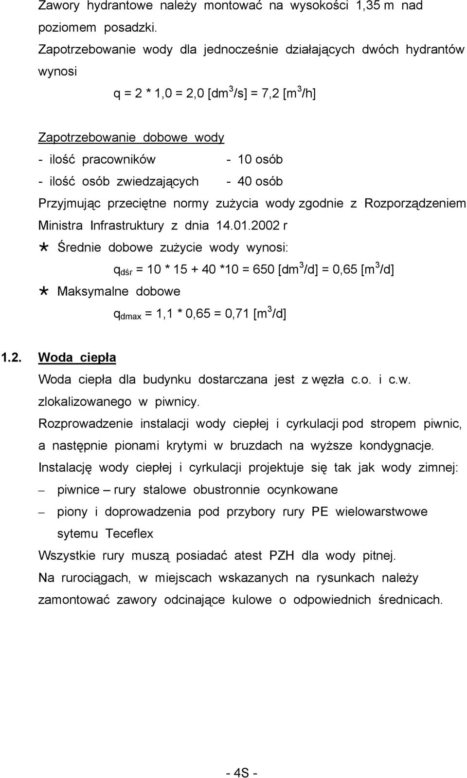 zwiedzających - 40 osób Przyjmując przeciętne normy zużycia wody zgodnie z Rozporządzeniem Ministra Infrastruktury z dnia 14.01.