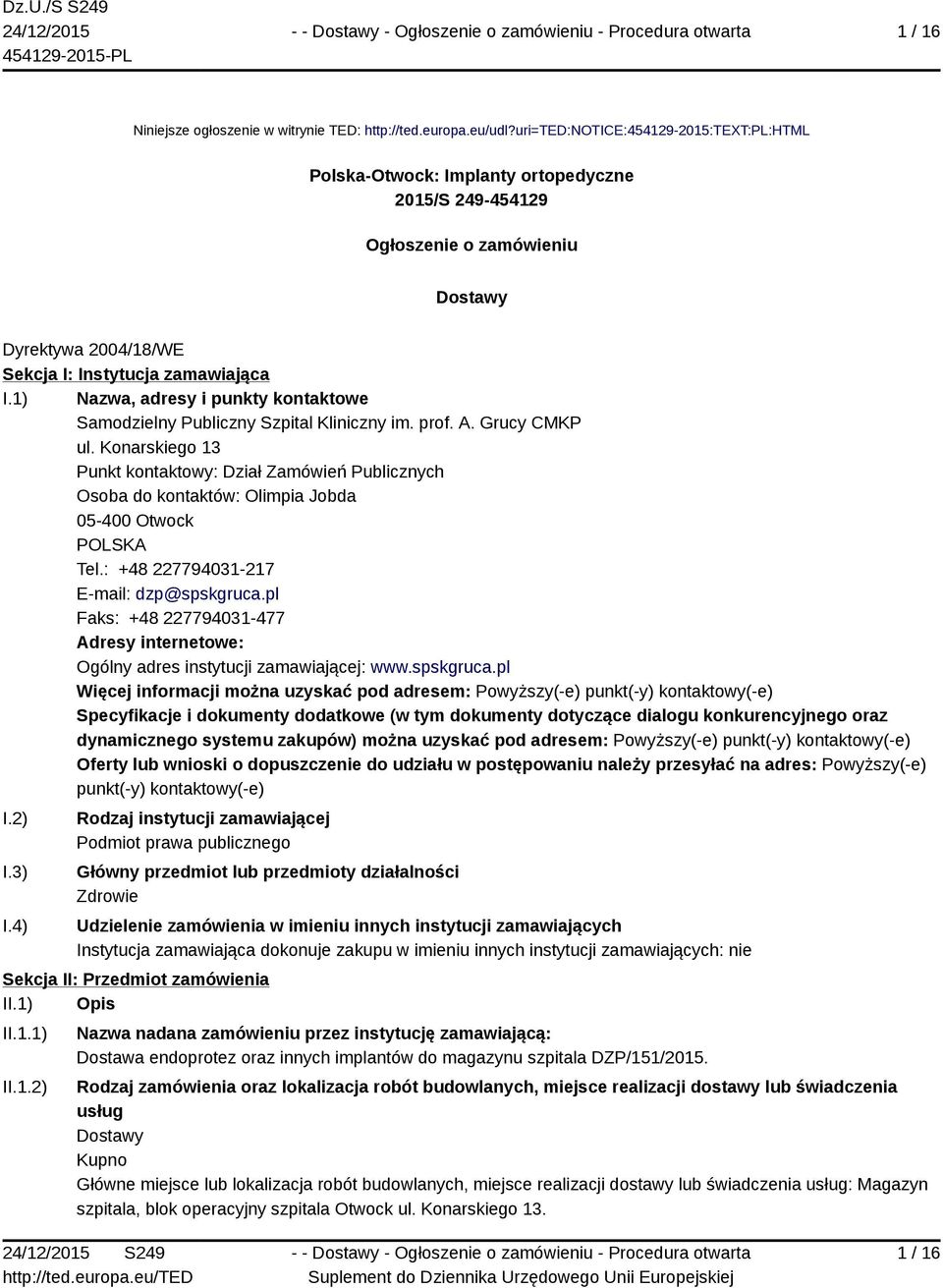 1) Nazwa, adresy i punkty kontaktowe Samodzielny Publiczny Szpital Kliniczny im. prof. A. Grucy CMKP ul.