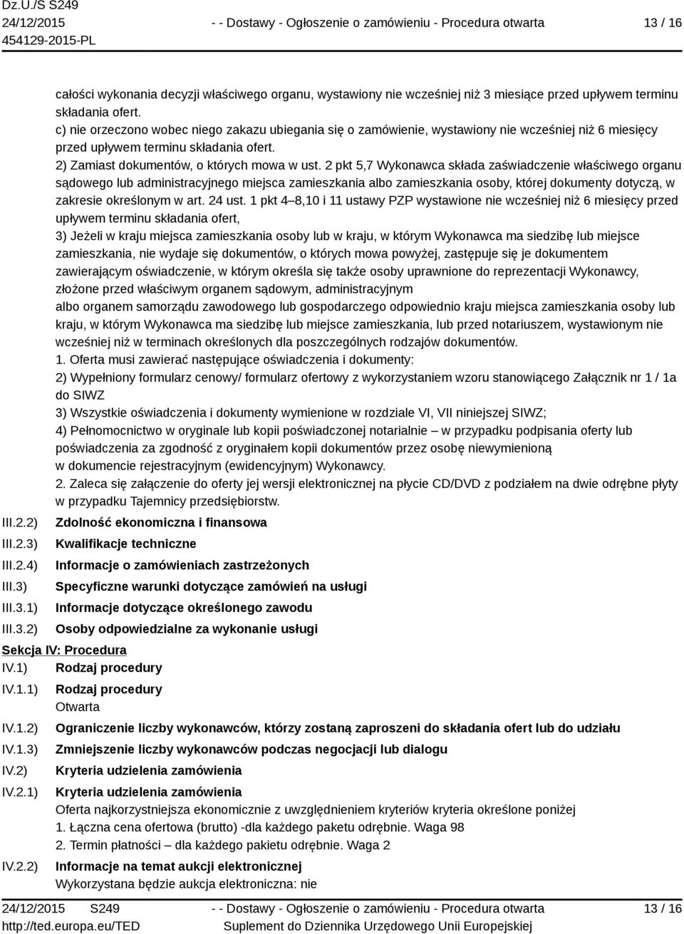 2 pkt 5,7 Wykonawca składa zaświadczenie właściwego organu sądowego lub administracyjnego miejsca zamieszkania albo zamieszkania osoby, której dokumenty dotyczą, w zakresie określonym w art. 24 ust.