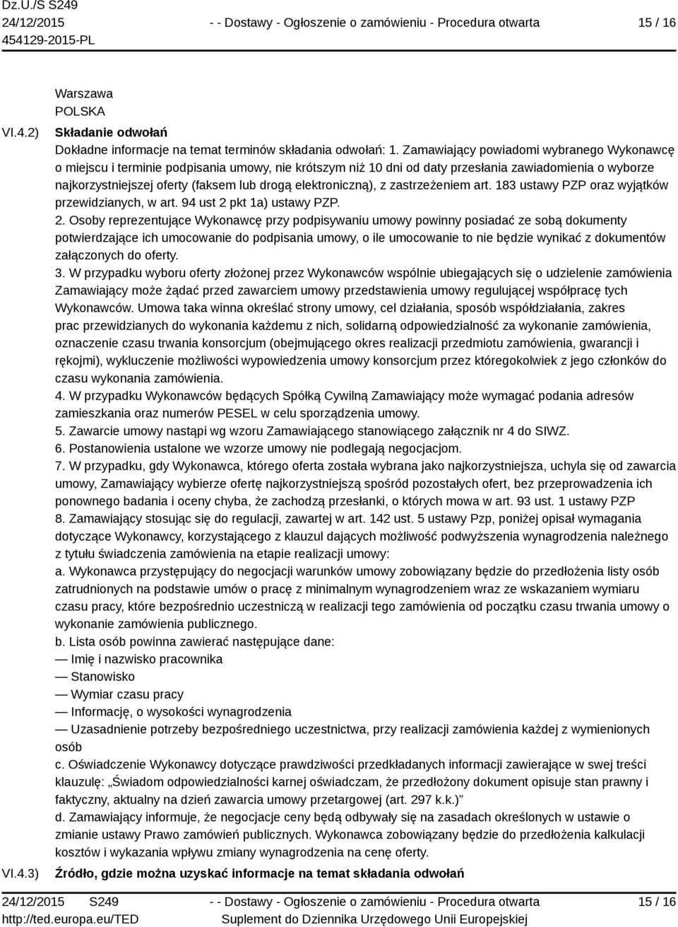 elektroniczną), z zastrzeżeniem art. 183 ustawy PZP oraz wyjątków przewidzianych, w art. 94 ust 2 