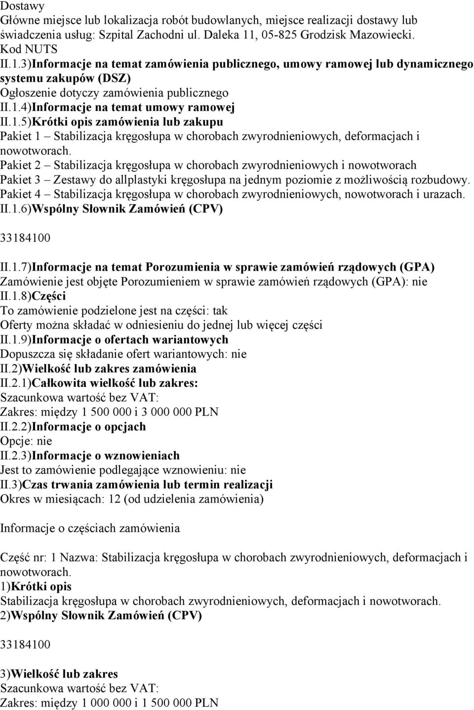 1.5)Krótki opis lub zakupu Pakiet 1 Stabilizacja kręgosłupa w chorobach zwyrodnieniowych, deformacjach i nowotworach.