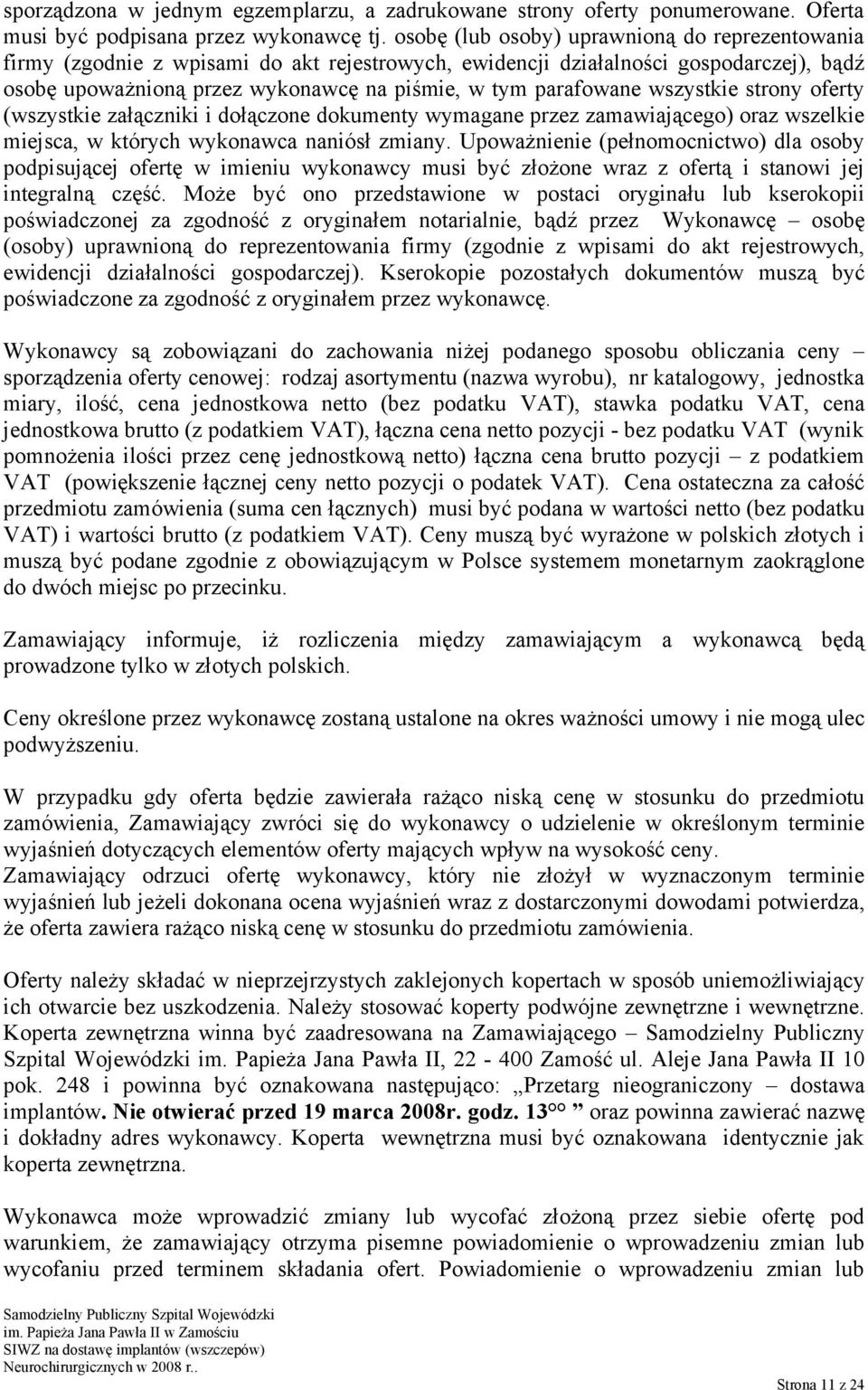 wszystkie strony oferty (wszystkie załączniki i dołączone dokumenty wymagane przez zamawiającego) oraz wszelkie miejsca, w których wykonawca naniósł zmiany.