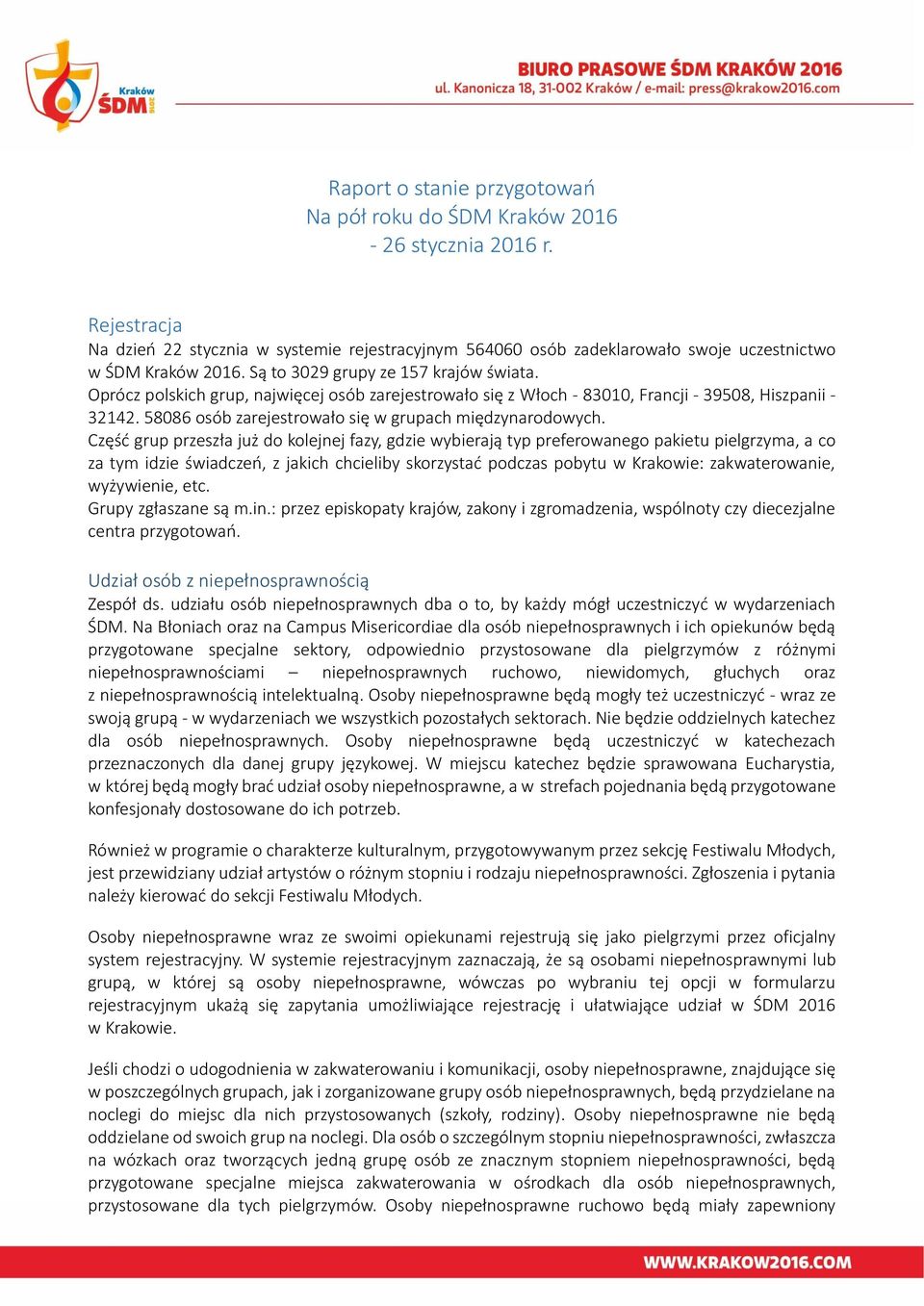 Oprócz polskich grup, najwięcej osób zarejestrowało się z Włoch - 83010, Francji - 39508, Hiszpanii - 32142. 58086 osób zarejestrowało się w grupach międzynarodowych.
