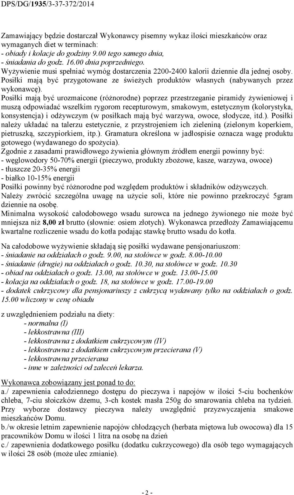 Posiłki mają być przygotowane ze świeżych produktów własnych (nabywanych przez wykonawcę).