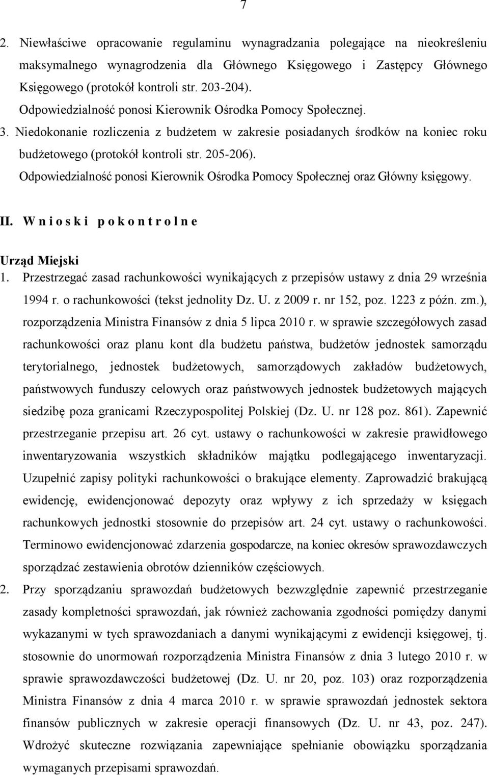 Odpowiedzialność ponosi Kierownik Ośrodka Pomocy Społecznej oraz Główny księgowy. II. W n i o s k i p o k o n t r o l n e Urząd Miejski 1.