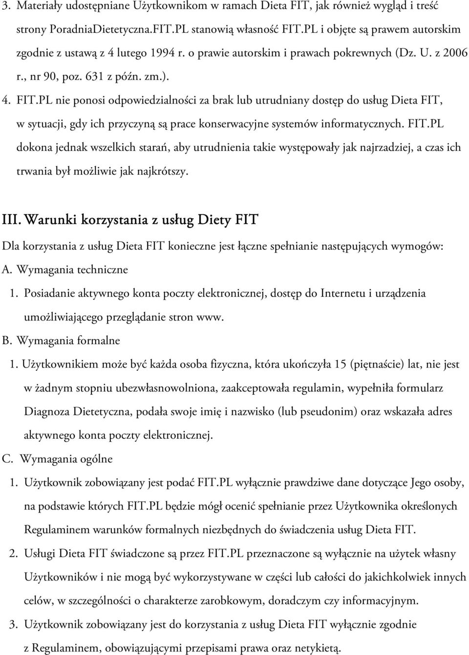 PL nie ponosi odpowiedzialności za brak lub utrudniany dostęp do usług Dieta FIT,