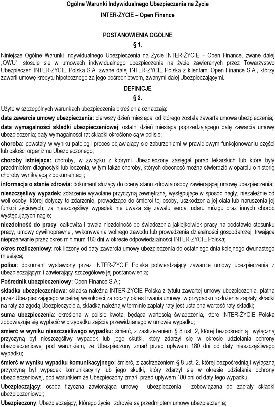 Ubezpieczeń INTER-śYCIE Polska S.A. zwane dalej INTER-śYCIE Polska z klientami Open Finance S.A., którzy zawarli umowę kredytu hipotecznego za jego pośrednictwem, zwanymi dalej Ubezpieczającymi.