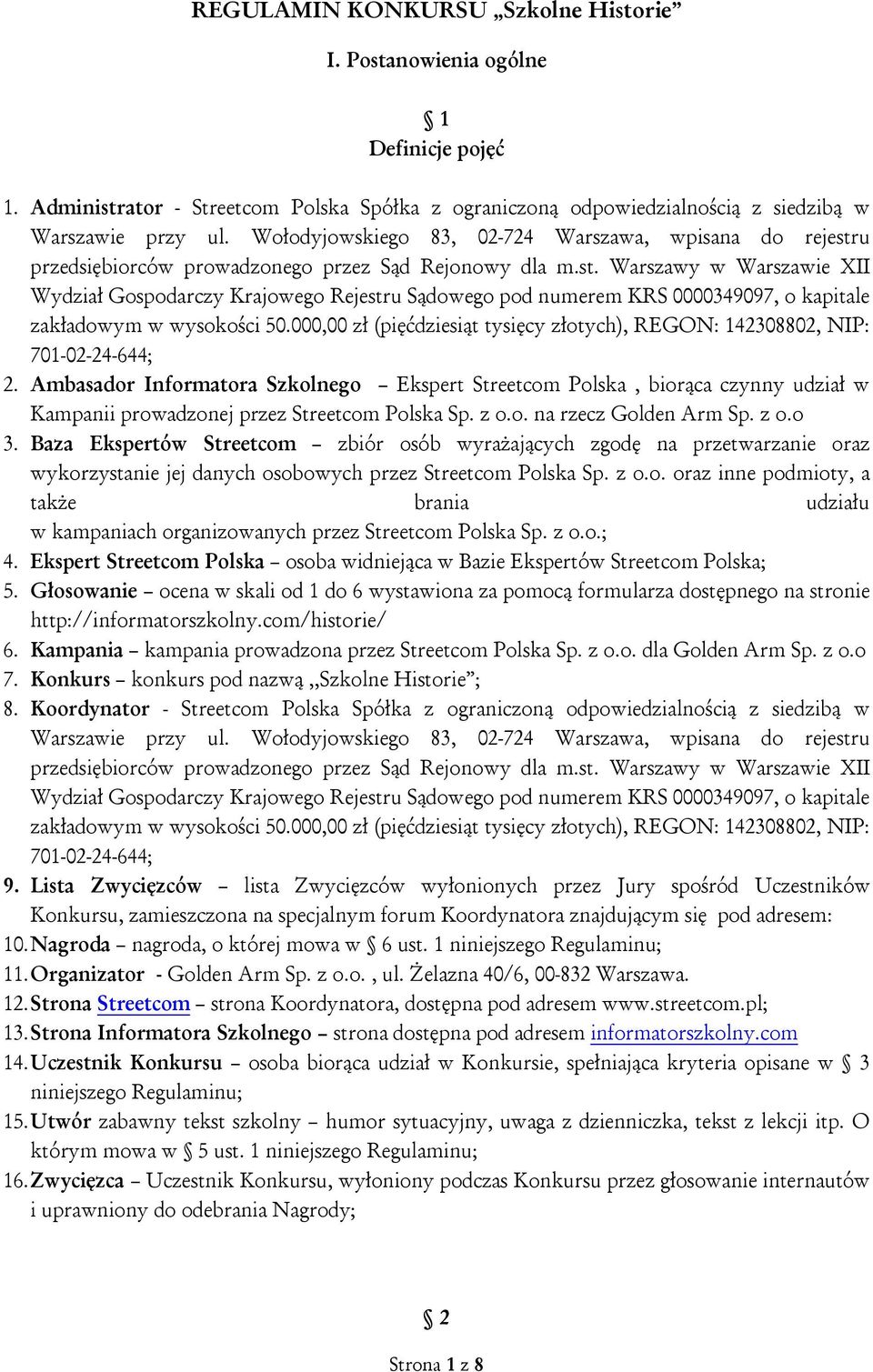 000,00 zł (pięćdziesiąt tysięcy złotych), REGON: 142308802, NIP: 701-02-24-644; 2.