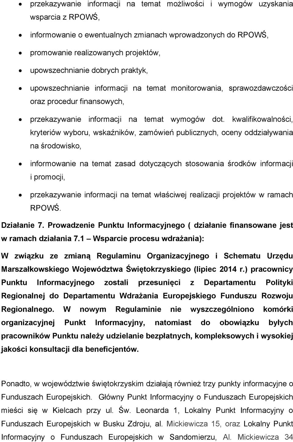 kwalifikowalności, kryteriów wyboru, wskaźników, zamówień publicznych, oceny oddziaływania na środowisko, informowanie na temat zasad dotyczących stosowania środków informacji i promocji,