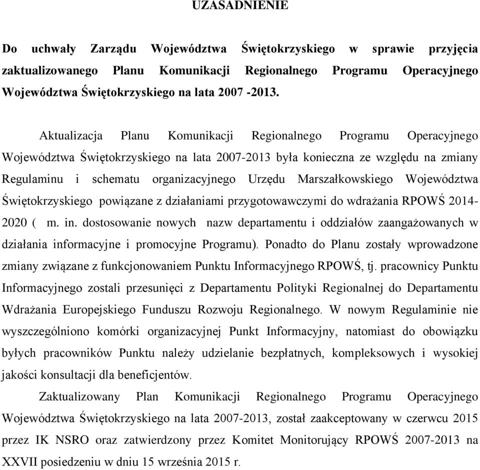 Marszałkowskiego Województwa Świętokrzyskiego powiązane z działaniami przygotowawczymi do wdrażania RPOWŚ 2014-2020 ( m. in.