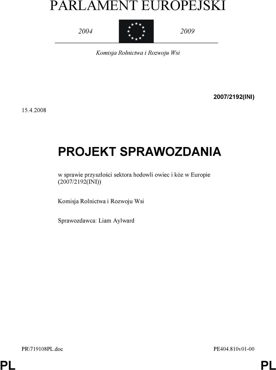 2008 PROJEKT SPRAWOZDANIA w sprawie przyszłości sektora hodowli