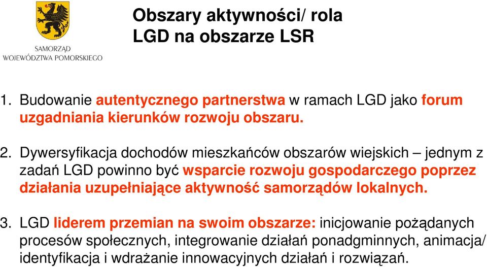 Dywersyfikacja dochodów mieszkańców obszarów wiejskich jednym z zadań LGD powinno być wsparcie rozwoju gospodarczego poprzez