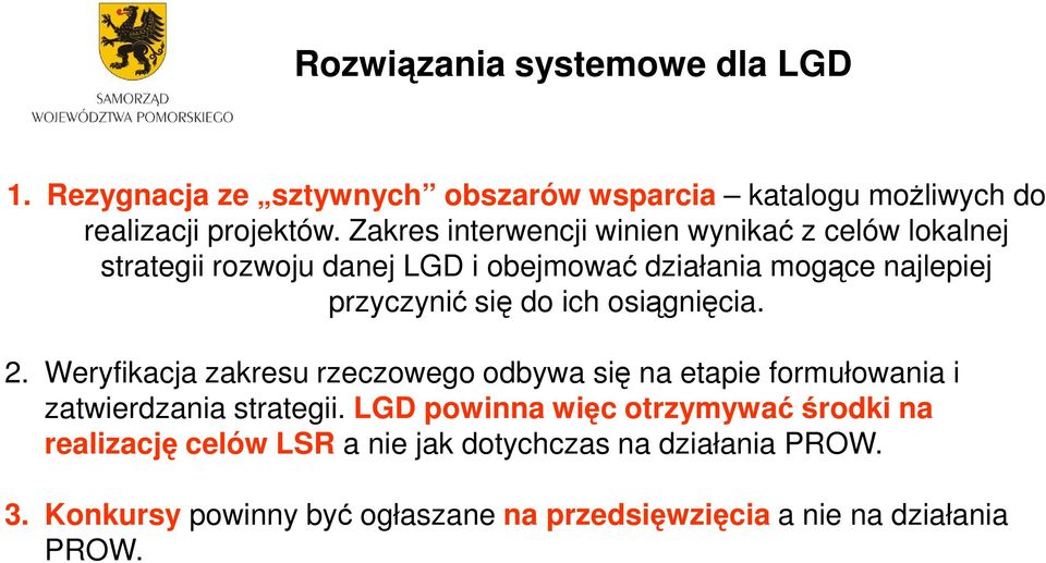 ich osiągnięcia. 2. Weryfikacja zakresu rzeczowego odbywa się na etapie formułowania i zatwierdzania strategii.