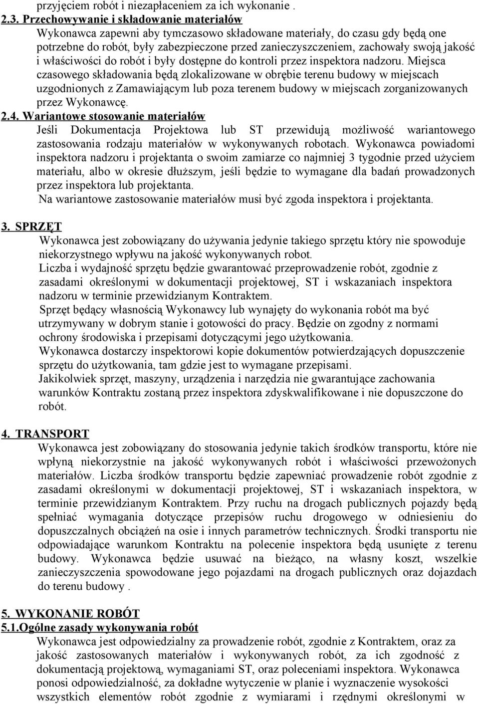 jakość i właściwości do robót i były dostępne do kontroli przez inspektora nadzoru.