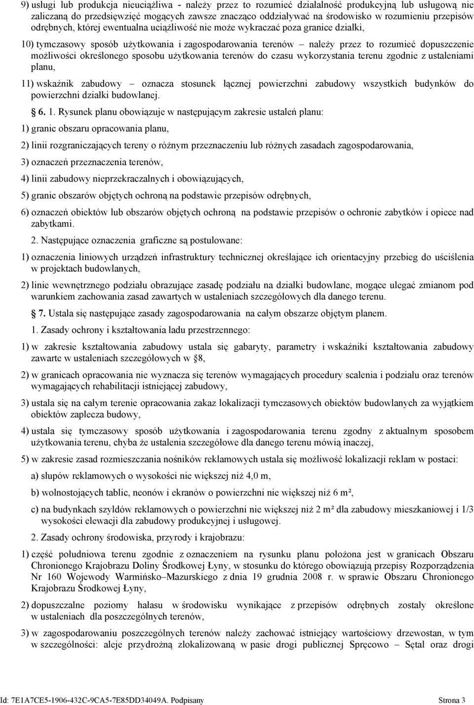 możliwości określonego sposobu użytkowania terenów do czasu wykorzystania terenu zgodnie z ustaleniami planu, 11) wskaźnik zabudowy oznacza stosunek łącznej powierzchni zabudowy wszystkich budynków
