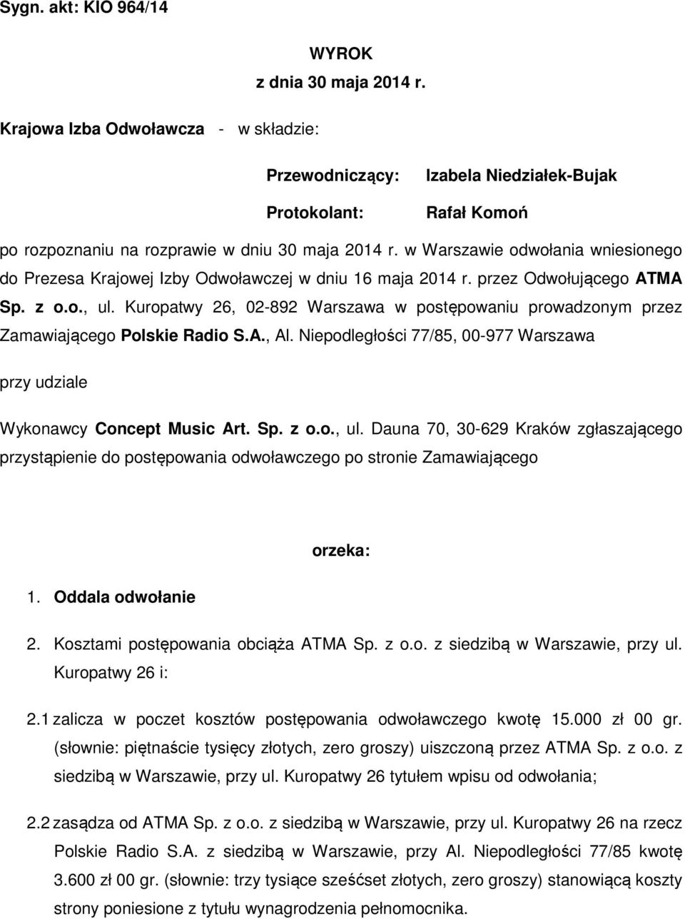 w Warszawie odwołania wniesionego do Prezesa Krajowej Izby Odwoławczej w dniu 16 maja 2014 r. przez Odwołującego ATMA Sp. z o.o., ul.